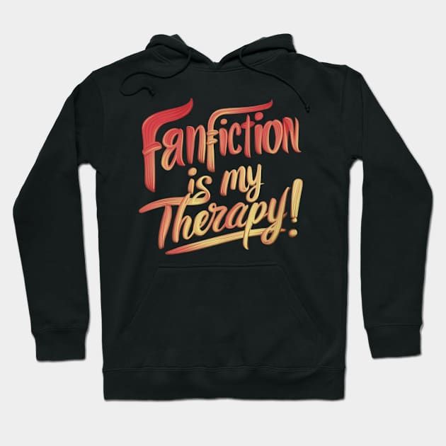 Fanfiction is my therapy Hoodie by thestaroflove